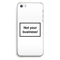 Not your business: iPhone 5 / 5S / SE Transparant Hoesje