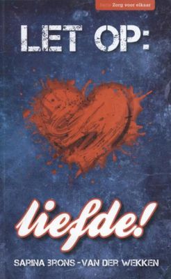 Let op: liefde! - Sarina Brons- van der Wekken - eBook (9789033633836)