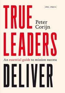 True leaders deliver - Peter Corijn - ebook