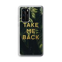 Take me back: Huawei P40 Transparant Hoesje