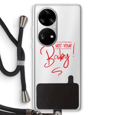 Not Your Baby: Huawei P50 Pro Transparant Hoesje met koord