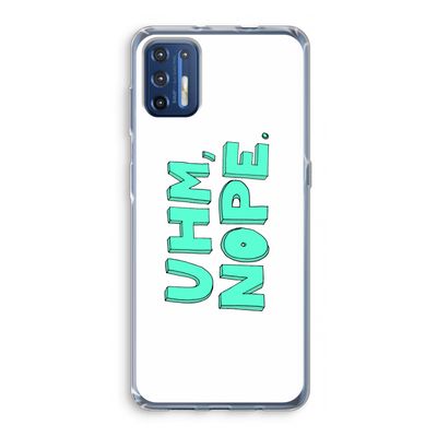 UHM, NOPE.: Motorola Moto G9 Plus Transparant Hoesje