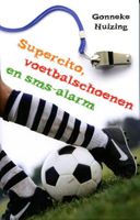 Supercito, voetbalschoenen en sms-alarm - Gonneke Huizing - ebook