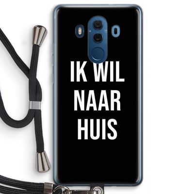 Ik wil naar huis - Zwart: Huawei Mate 10 Pro Transparant Hoesje met koord