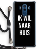 Ik wil naar huis - Zwart: Huawei Mate 10 Pro Transparant Hoesje met koord
