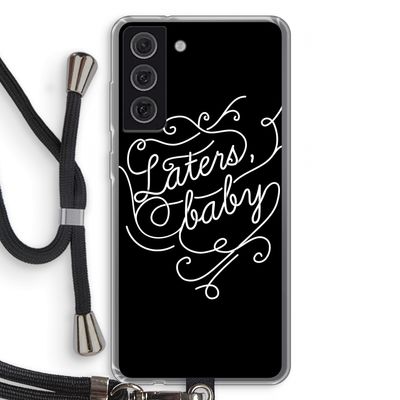 Laters, baby: Samsung Galaxy S21 FE Transparant Hoesje met koord