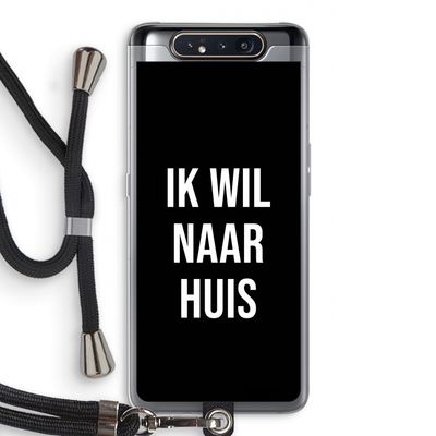 Ik wil naar huis - Zwart: Samsung Galaxy A80 Transparant Hoesje met koord