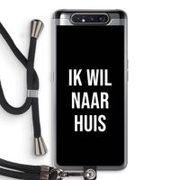 Ik wil naar huis - Zwart: Samsung Galaxy A80 Transparant Hoesje met koord