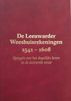 De Leeuwarder Weeshuisrekeningen 1541 - 1608 (Hardback)