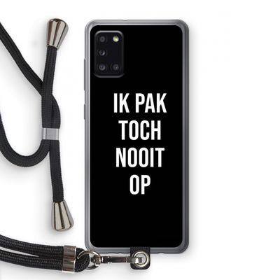 Ik pak nooit op - Zwart: Samsung Galaxy A31 Transparant Hoesje met koord