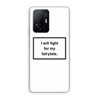 Fight for my fairytale: Xiaomi 11T Pro Transparant Hoesje