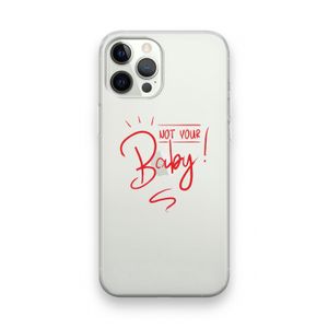 Not Your Baby: iPhone 12 Pro Transparant Hoesje