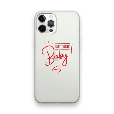Not Your Baby: iPhone 12 Pro Transparant Hoesje