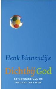 Dichtbij God - Henk Binnendijk - ebook