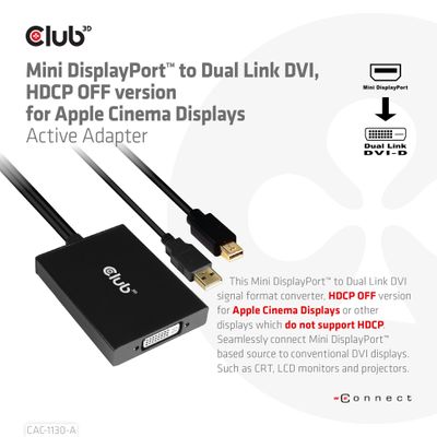Club 3D Mini DisplayPort to Dual Link DVI, HDCP OFF version for Apple Cinema Displays Active Adapter