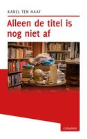 Alleen de titel is nog niet af - Karel ten Haaf - ebook