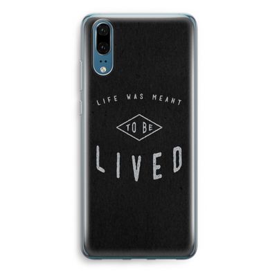 To be lived: Huawei P20 Transparant Hoesje