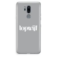 Topwijf Grijs Wit: LG G7 Thinq Transparant Hoesje