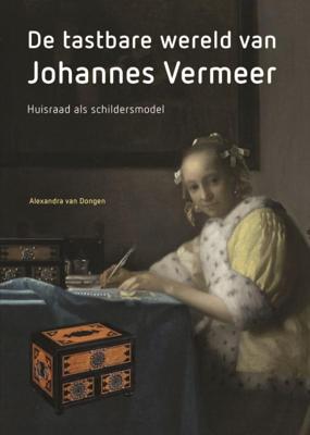De tastbare wereld van Johannes Vermeer (Paperback)