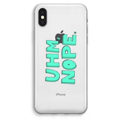 UHM, NOPE.: iPhone XS Max Transparant Hoesje