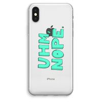 UHM, NOPE.: iPhone XS Max Transparant Hoesje