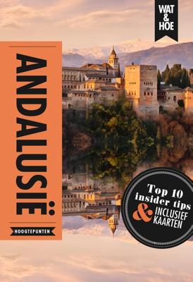 Andalusië - Wat & Hoe Hoogtepunten, Sylvia Keppel, Anton Dijkgraaf - ebook