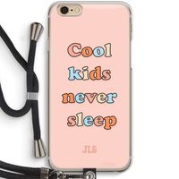Cool Kids Never Sleep: iPhone 6 / 6S Transparant Hoesje met koord Cool Kids Never Sleep: iPhone 6 / 6S Transparant Hoesje met koord
