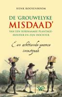 De 'grouwelyke misdaad' van een Surinaamse plantagehouder en zijn dochter (Paperback) De 'grouwelyke misdaad' van een Surinaamse plantagehouder en zijn dochter (Paperback)