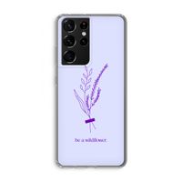 Be a wildflower: Samsung Galaxy S21 Ultra Transparant Hoesje