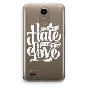 Turn hate into love: LG K10 (2017) Transparant Hoesje