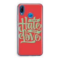 Turn hate into love: Huawei P20 Lite Transparant Hoesje