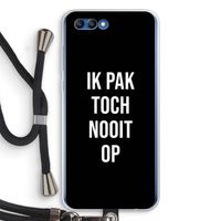 Ik pak nooit op - Zwart: Honor 10 Transparant Hoesje met koord