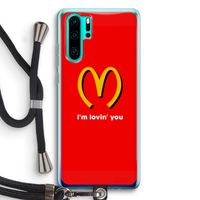 I'm lovin' you: Huawei P30 Pro Transparant Hoesje met koord