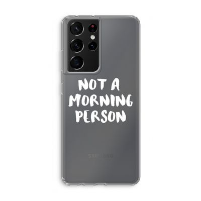 Morning person: Samsung Galaxy S21 Ultra Transparant Hoesje