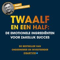 Twaalf en een half: De emotionele ingrediënten voor zakelijk succes