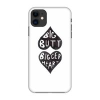 Big butt bigger heart: Volledig geprint iPhone 11 Hoesje