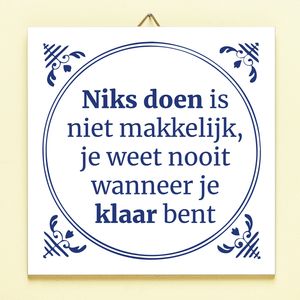 Tegeltje Niks Doen Is Niet Makkelijk