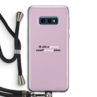 uzelf graag zien: Samsung Galaxy S10e Transparant Hoesje met koord uzelf graag zien: Samsung Galaxy S10e Transparant Hoesje met koord