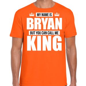 Naam cadeau t-shirt my name is Bryan - but you can call me King oranje voor heren