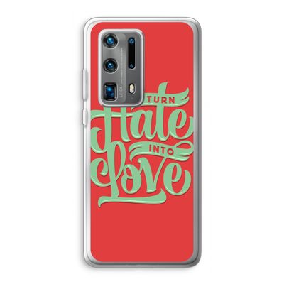 Turn hate into love: Huawei P40 Pro Plus Transparant Hoesje