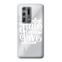 Turn hate into love: Huawei P40 Pro Plus Transparant Hoesje