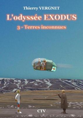 L'odyssée Exodus - 3 - Terres inconnues - Thierry VERGNET - ebook