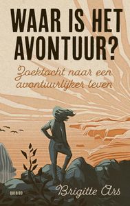 Waar is het avontuur? - Brigitte Ars - ebook