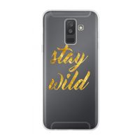 Stay wild: Samsung Galaxy A6 Plus (2018) Transparant Hoesje