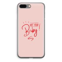 Not Your Baby: iPhone 8 Plus Transparant Hoesje