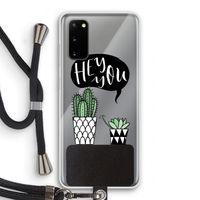 Hey you cactus: Samsung Galaxy S20 Transparant Hoesje met koord