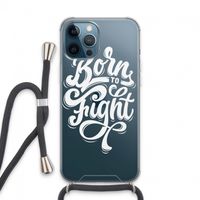 Born to Fight: iPhone 13 Pro Max Transparant Hoesje met koord