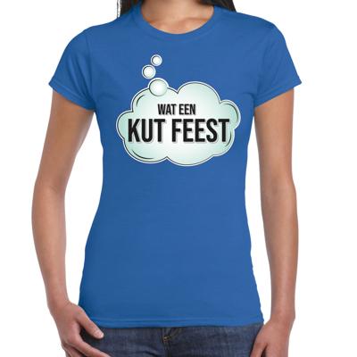 Foute party T-shirt voor dames - blauw - wat een kut feest - verkleed / feest kleding