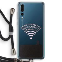 Home Is Where The Wifi Is: Huawei P20 Pro Transparant Hoesje met koord
