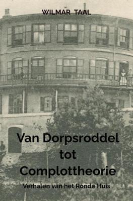 Van dorpsroddel tot complottheorie - Wilmar Taal - ebook
